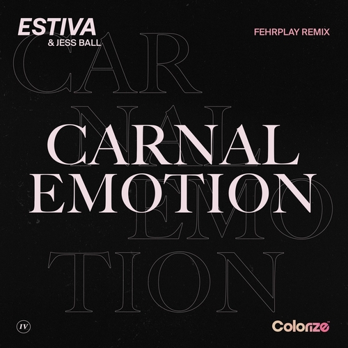 Estiva & Jess Ball - Carnal Emotion (Fehrplay Remix) [ENCOLOR419R1E]